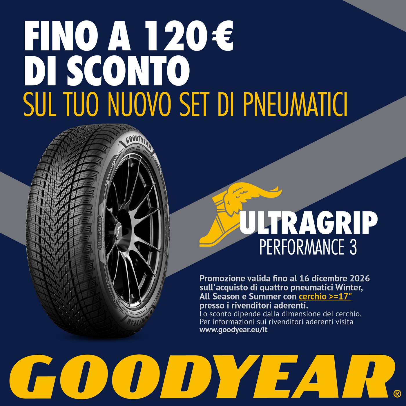 Promozione Goodyear UltraGrip Performance 3: fino a 120 euro di sconto sul tuo nuovo set di pneumatici. Valida fino al 16 dicembre 2026 sull'acquisto di quattro pneumatici Winter, All Season e Summer con cerchio da 17 pollici in su, presso i rivenditori aderenti. Lo sconto dipende dalla dimensione del cerchio.